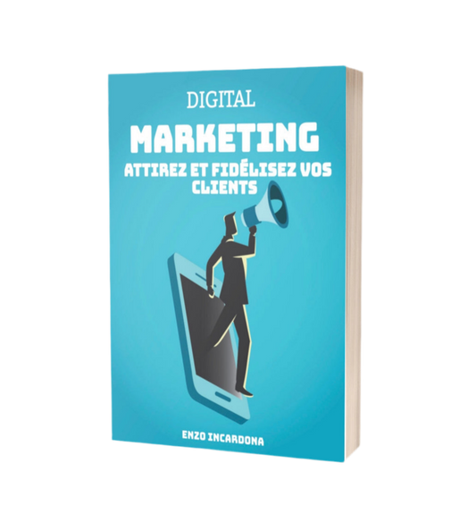 Digital Marketing : Attirez et Fidélisez vos Clients - EBOOK STORE